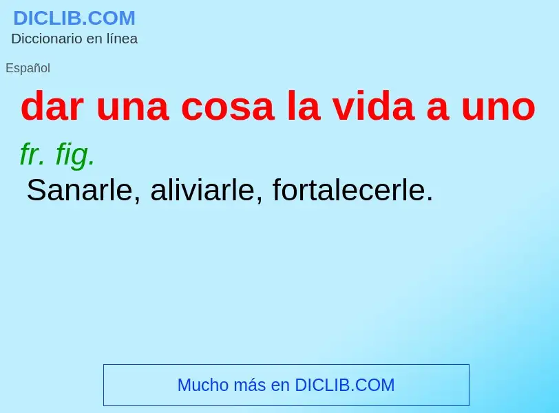 Τι είναι dar una cosa la vida a uno - ορισμός