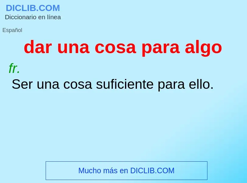 O que é dar una cosa para algo - definição, significado, conceito