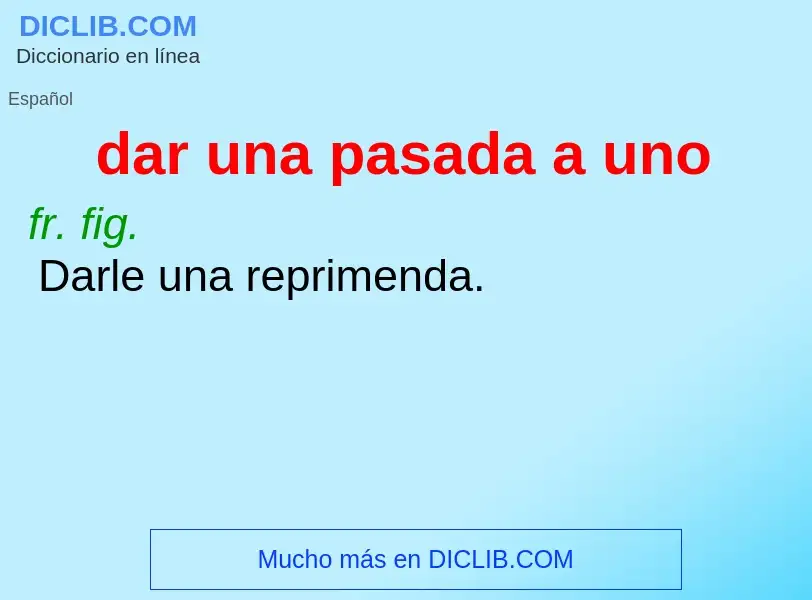 Τι είναι dar una pasada a uno - ορισμός