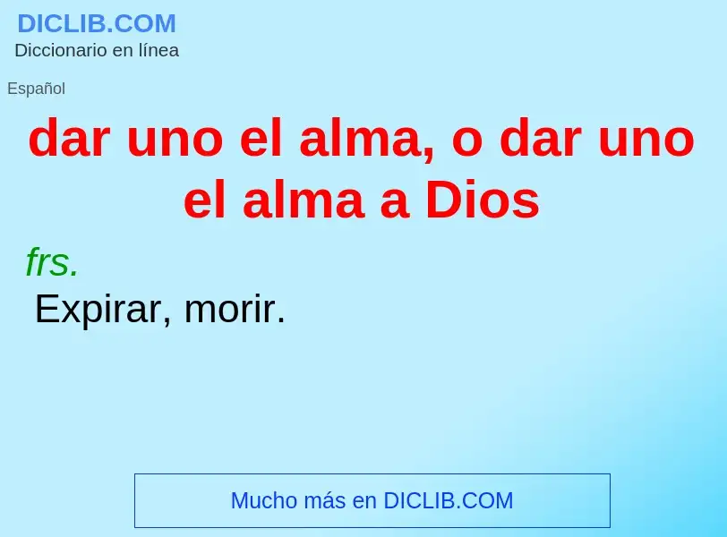 Wat is dar uno el alma, o dar uno el alma a Dios - definition