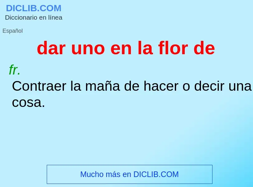 O que é dar uno en la flor de - definição, significado, conceito