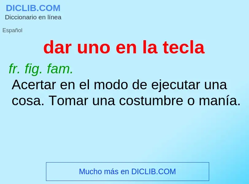 What is dar uno en la tecla - definition