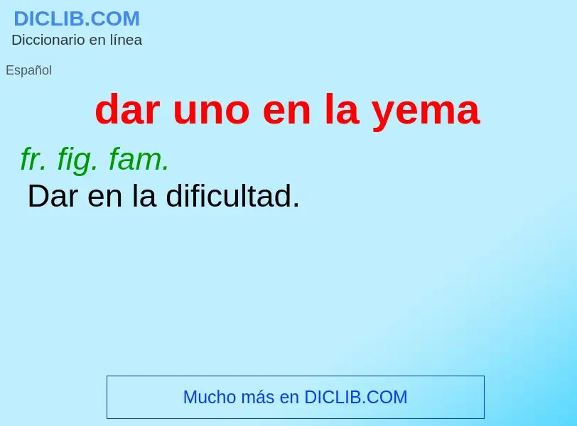 What is dar uno en la yema - definition