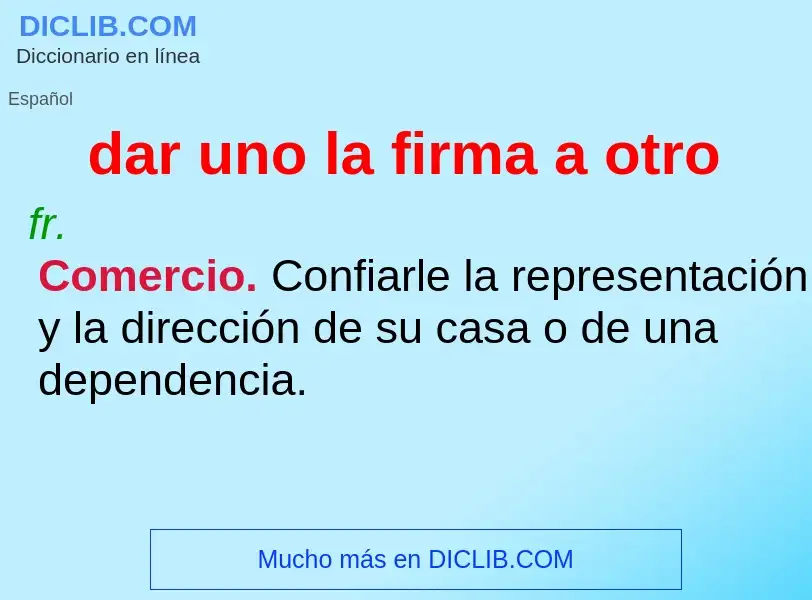 What is dar uno la firma a otro - definition