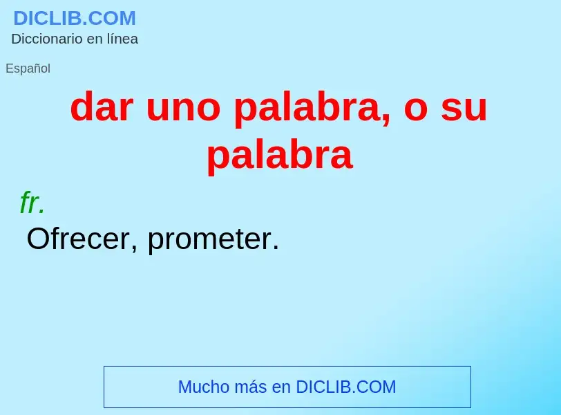 Τι είναι dar uno palabra, o su palabra - ορισμός