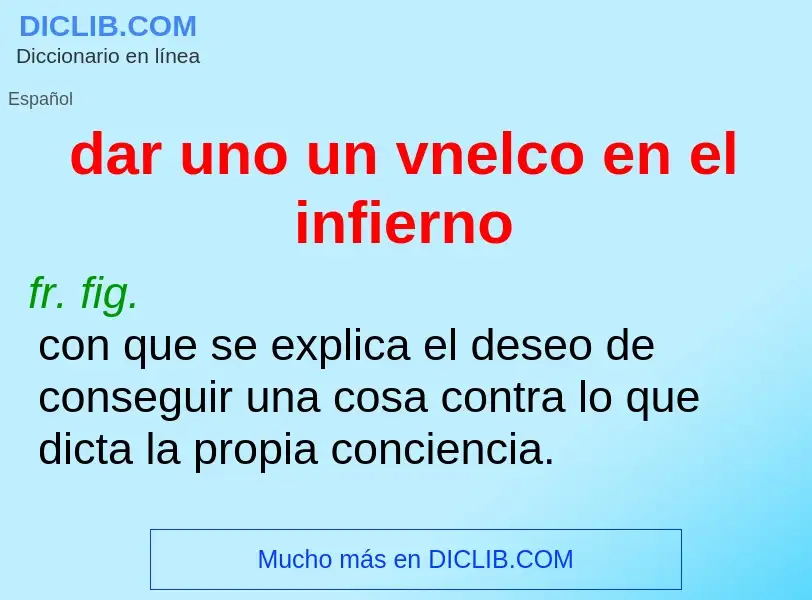 Wat is dar uno un vnelco en el infierno - definition