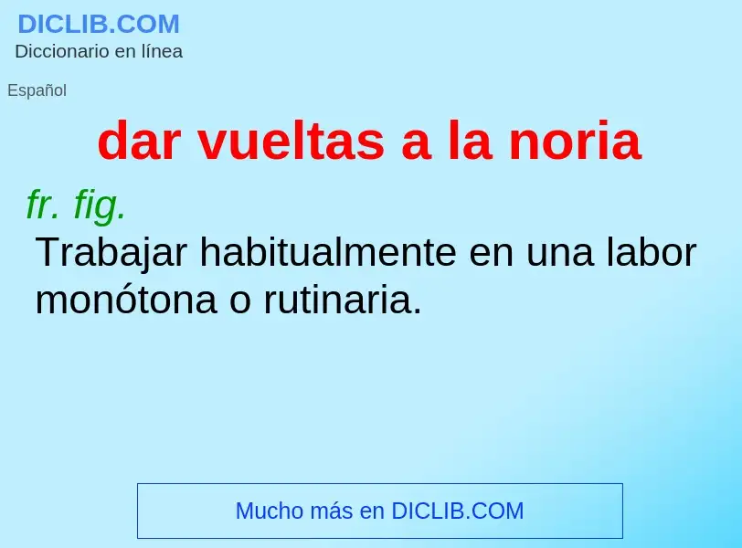 What is dar vueltas a la noria - definition