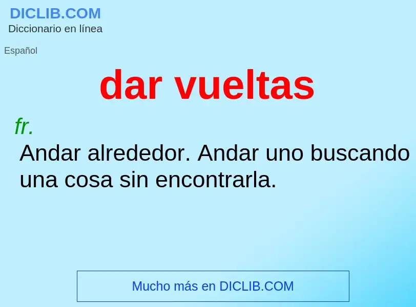 What is dar vueltas - definition