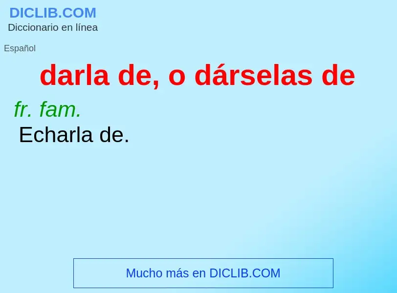 Wat is darla de, o dárselas de - definition