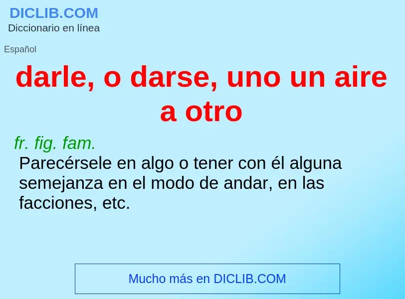 What is darle, o darse, uno un aire a otro - definition