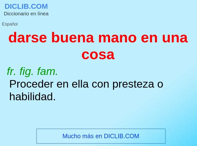 ¿Qué es darse buena mano en una cosa? - significado y definición