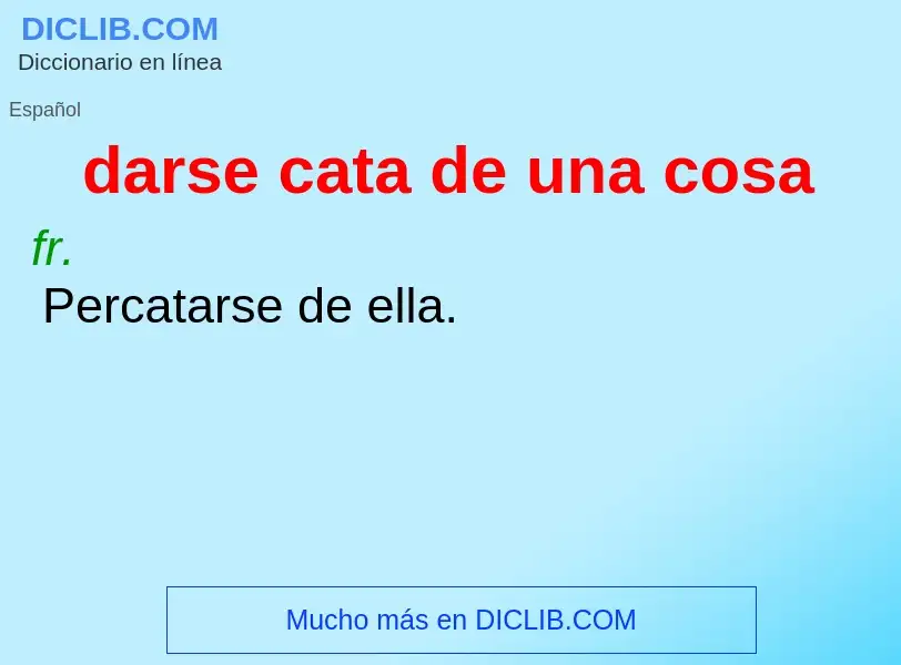 O que é darse cata de una cosa - definição, significado, conceito