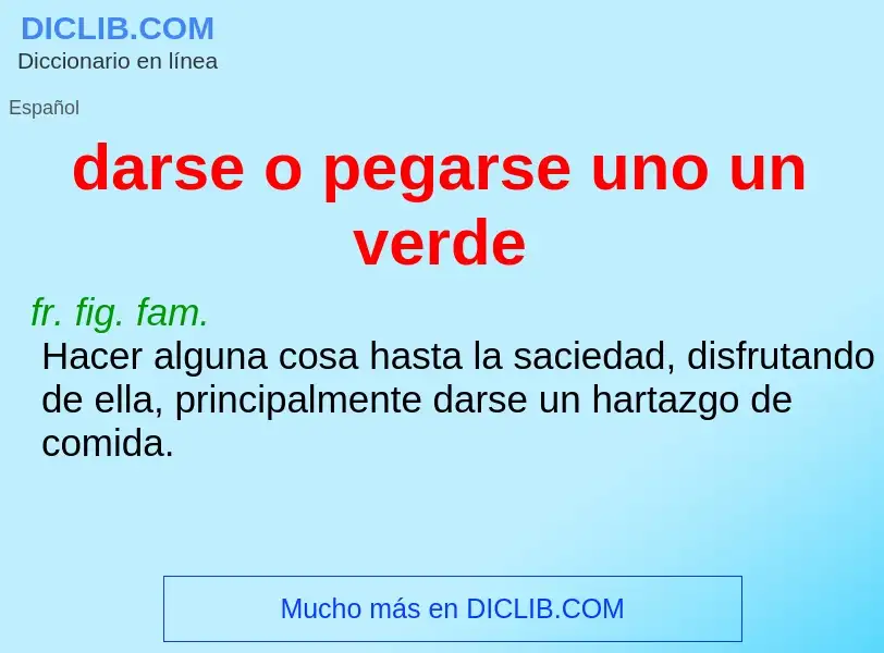 Che cos'è darse o pegarse uno un verde - definizione