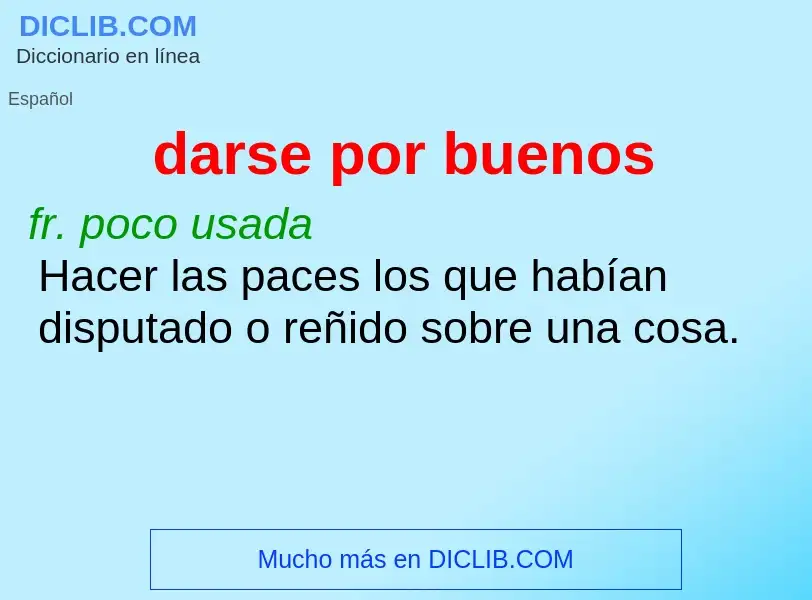 What is darse por buenos - meaning and definition