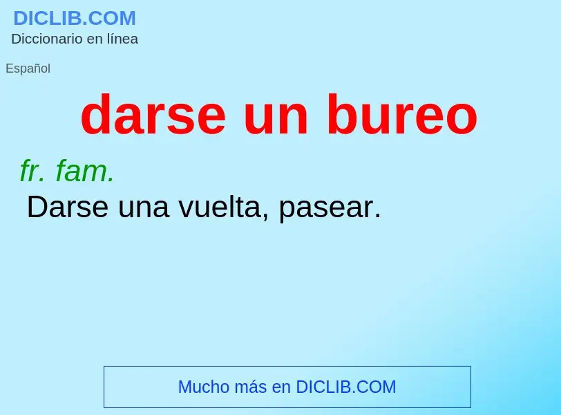 What is darse un bureo - definition