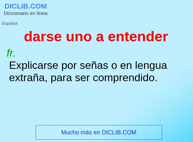 O que é darse uno a entender - definição, significado, conceito