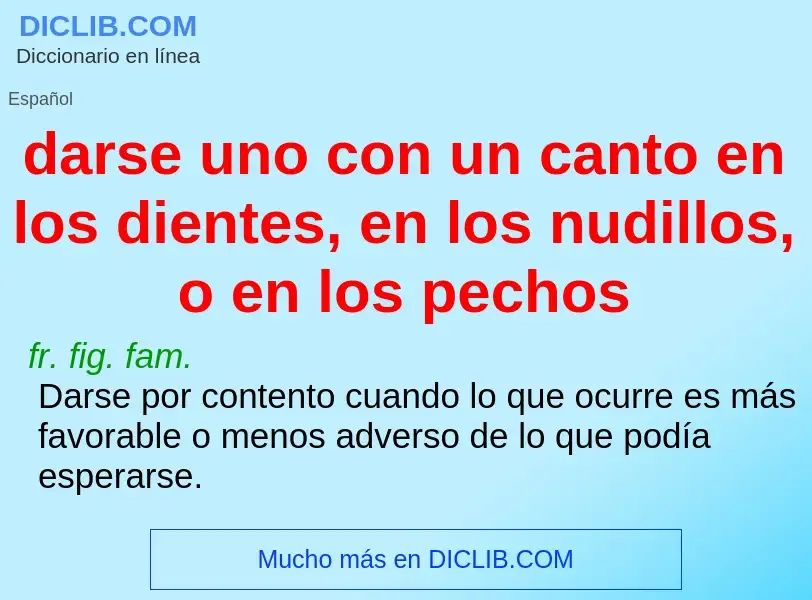 ¿Qué es darse uno con un canto en los dientes, en los nudillos, o en los pechos? - significado y def