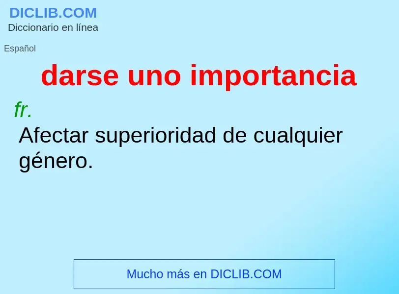 What is darse uno importancia - meaning and definition