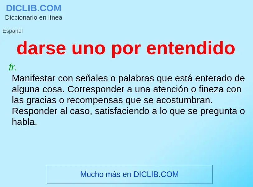 What is darse uno por entendido - meaning and definition