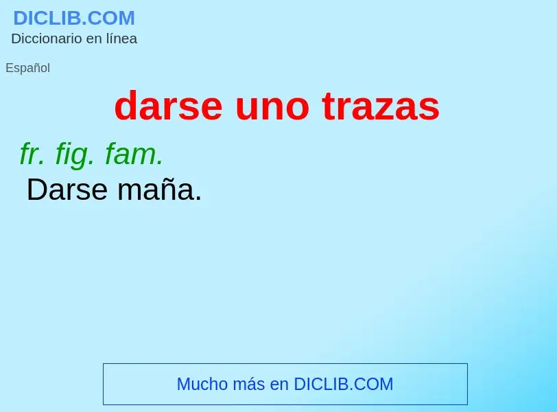 What is darse uno trazas - definition