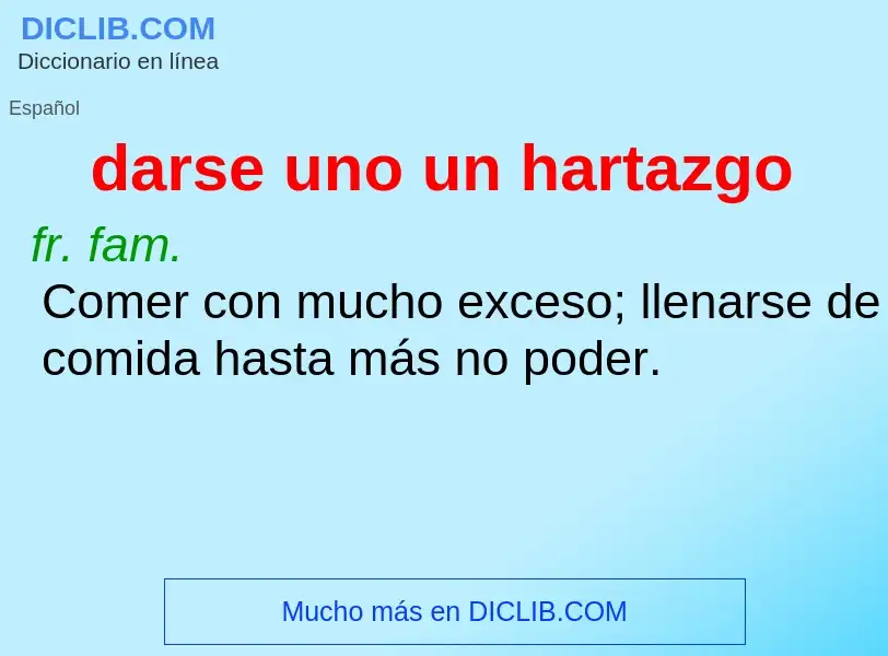 What is darse uno un hartazgo - definition