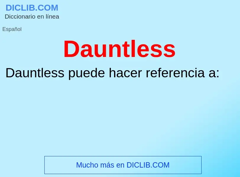 ¿Qué es Dauntless? - significado y definición