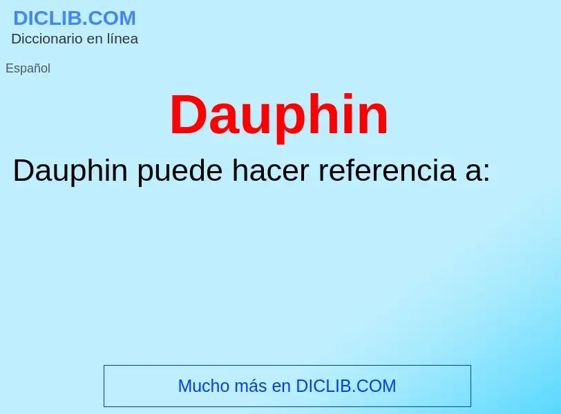 ¿Qué es Dauphin? - significado y definición