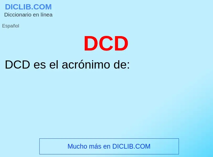 ¿Qué es DCD? - significado y definición