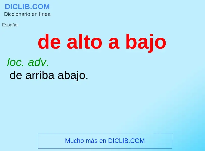 What is de alto a bajo - meaning and definition