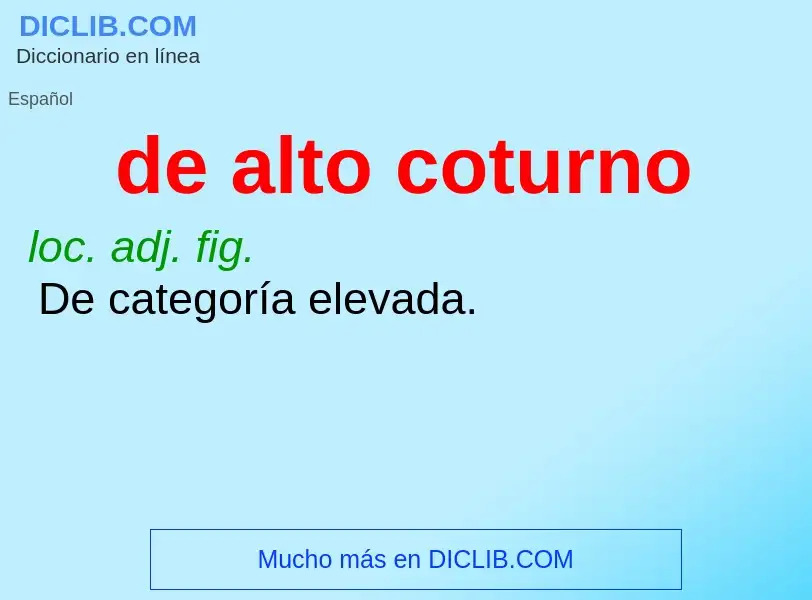 ¿Qué es de alto coturno? - significado y definición