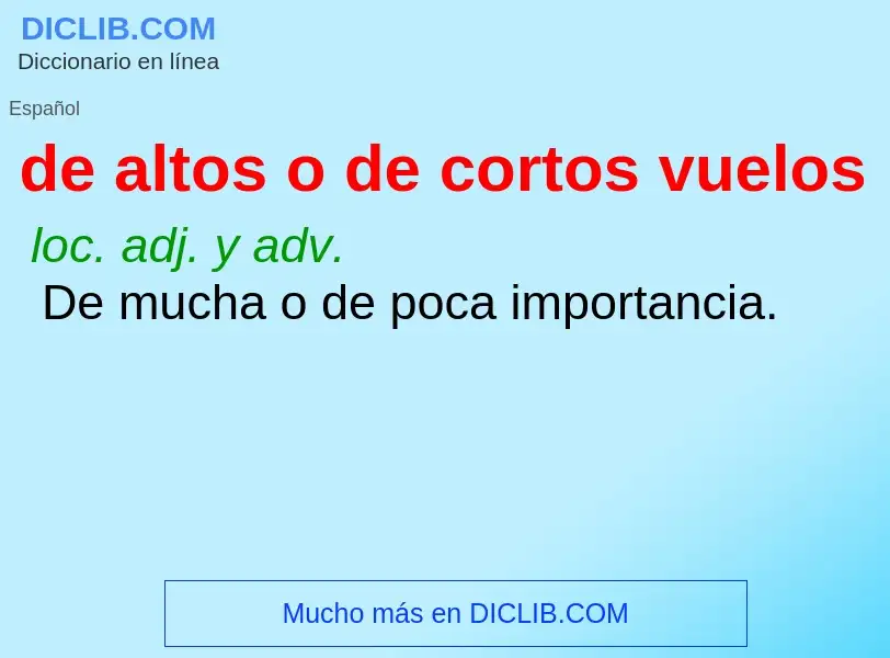 Che cos'è de altos o de cortos vuelos - definizione