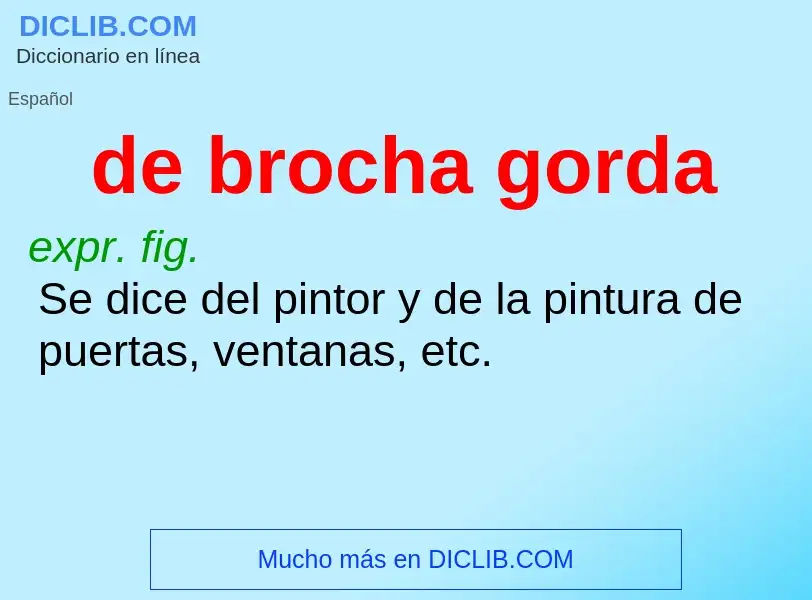 What is de brocha gorda - meaning and definition