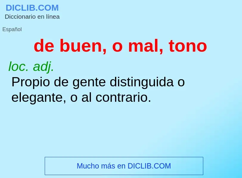 What is de buen, o mal, tono - definition