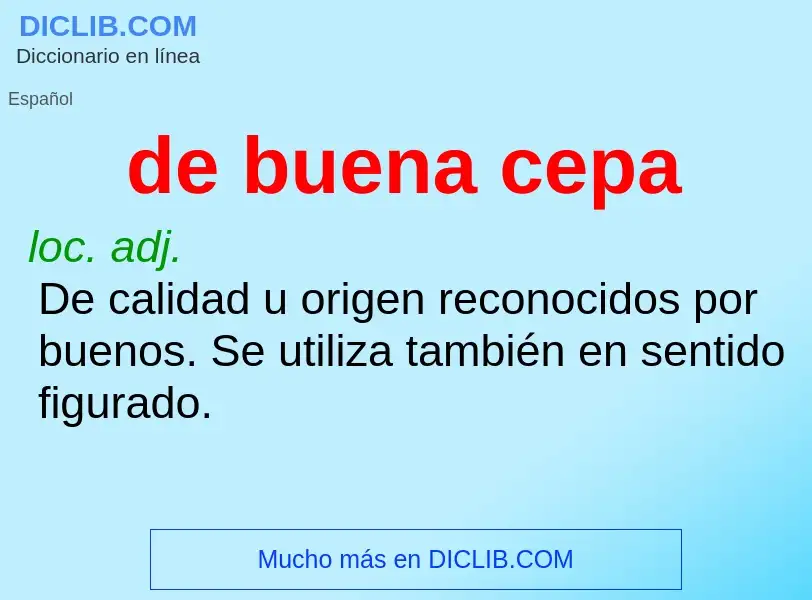 ¿Qué es de buena cepa? - significado y definición