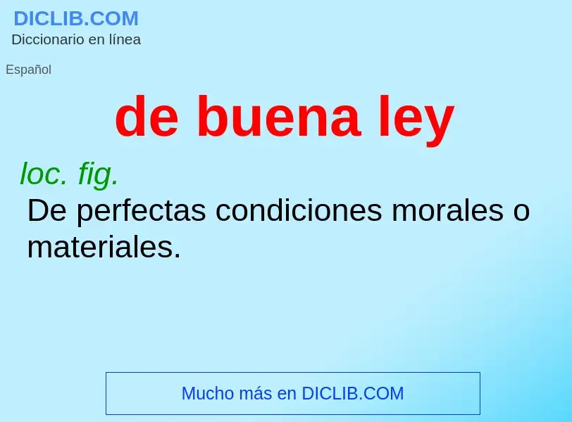 What is de buena ley - meaning and definition