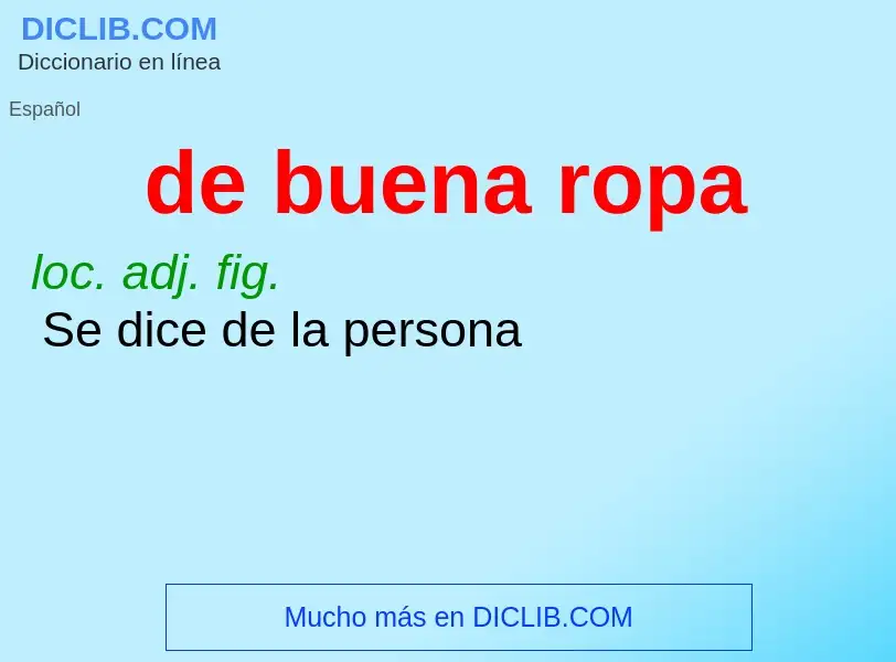 What is de buena ropa - meaning and definition