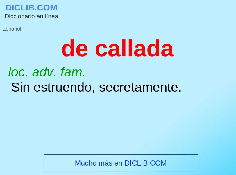 O que é de callada - definição, significado, conceito