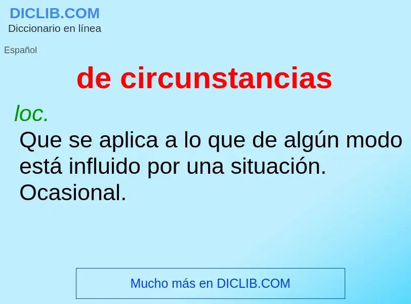 ¿Qué es de circunstancias? - significado y definición