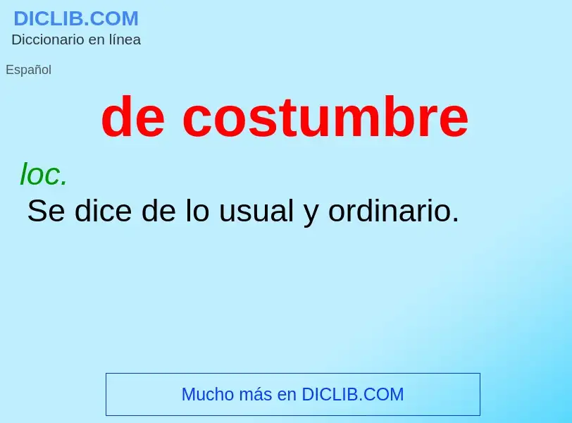 What is de costumbre - meaning and definition