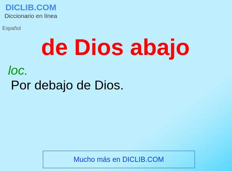 What is de Dios abajo - meaning and definition