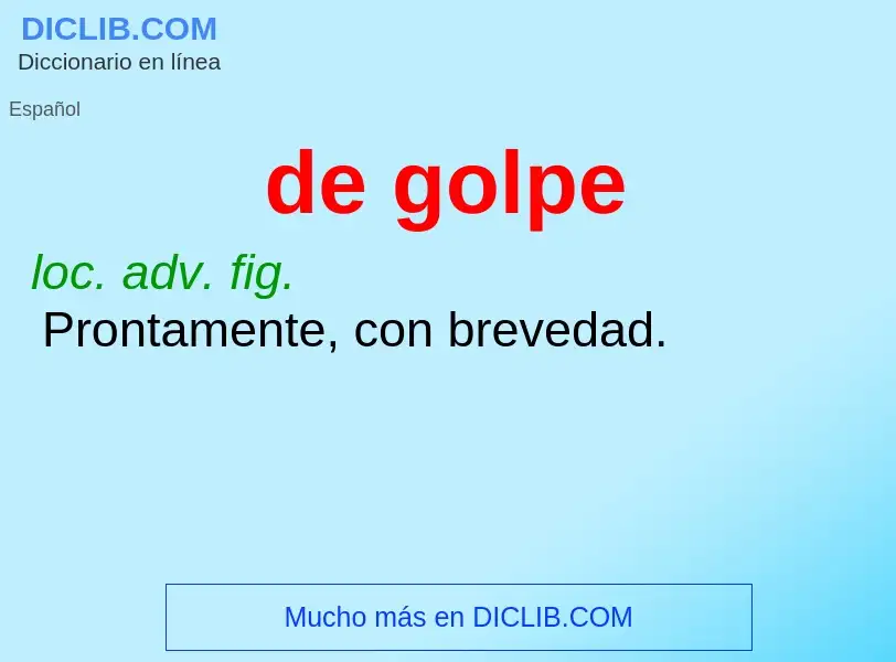 What is de golpe - definition