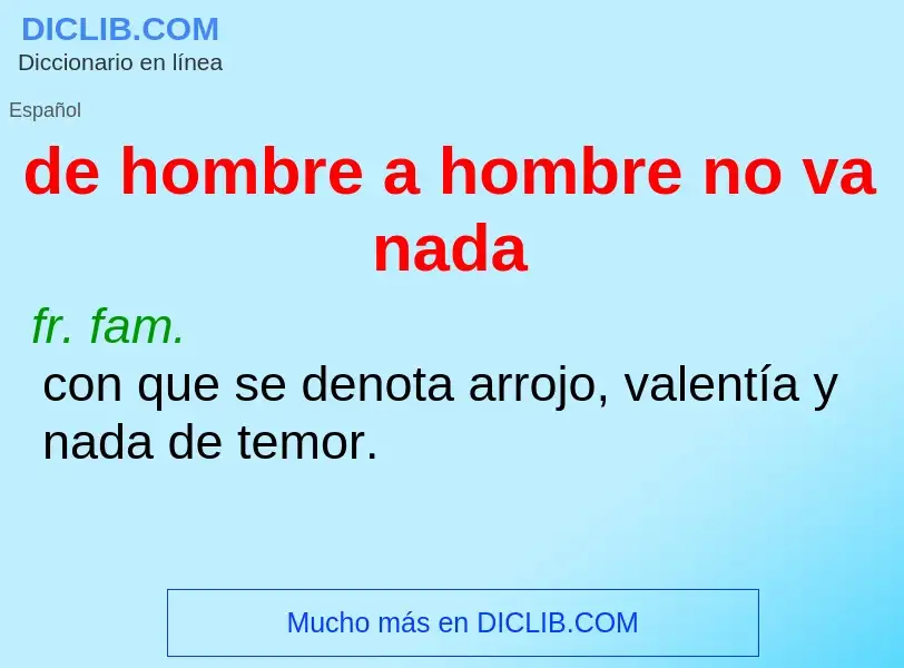 ¿Qué es de hombre a hombre no va nada? - significado y definición