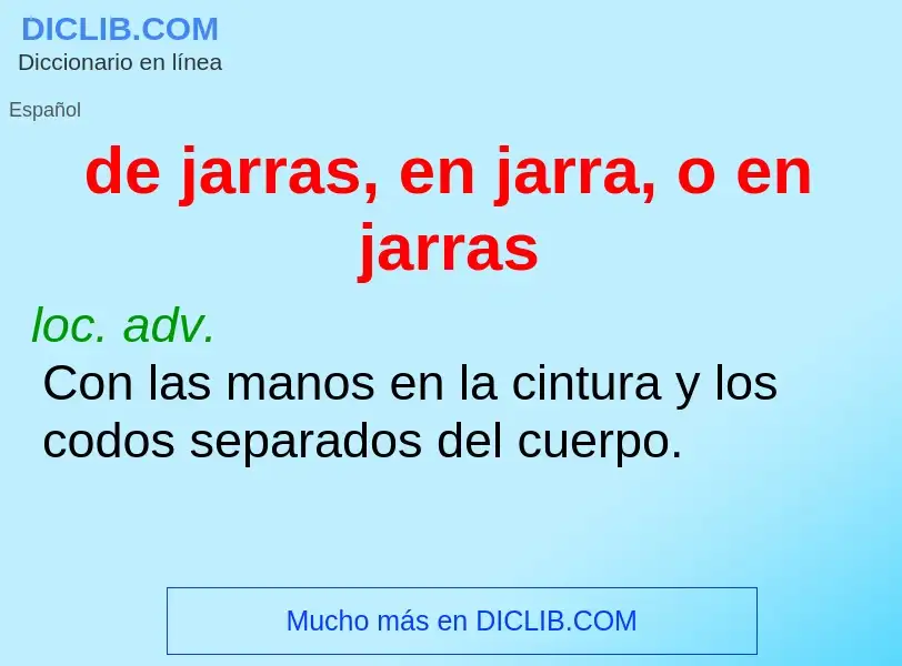 What is de jarras, en jarra, o en jarras - definition