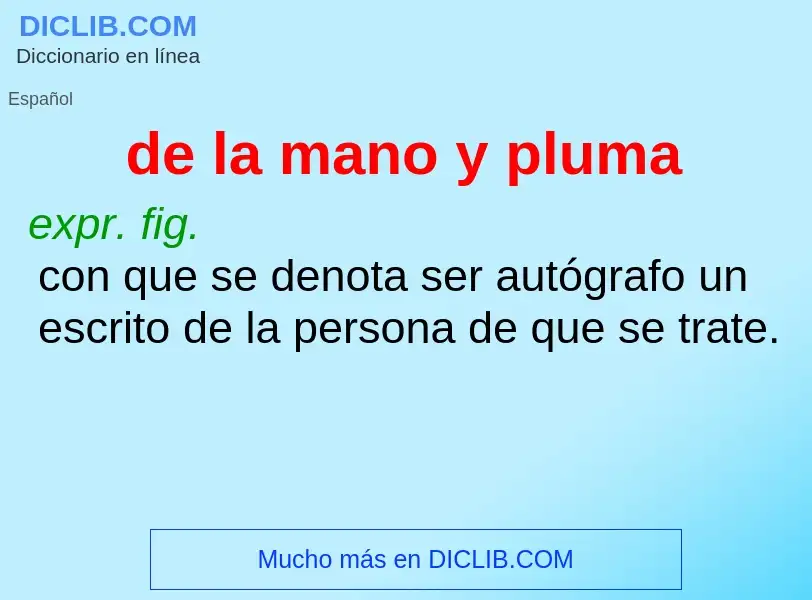 Wat is de la mano y pluma - definition