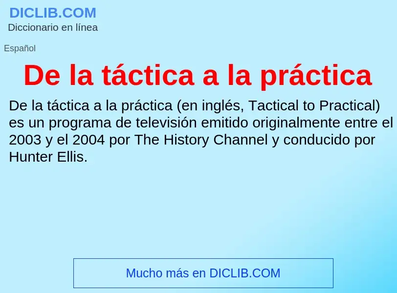 ¿Qué es De la táctica a la práctica? - significado y definición