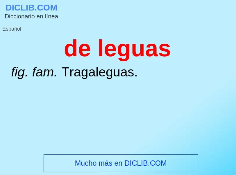 ¿Qué es de leguas? - significado y definición