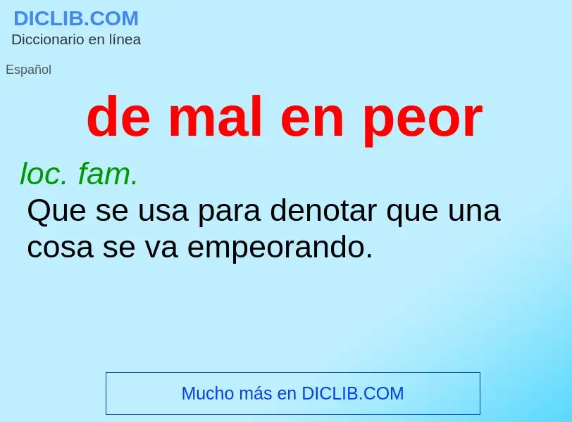 O que é de mal en peor - definição, significado, conceito