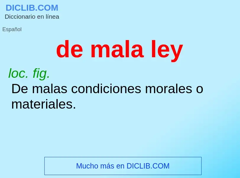 What is de mala ley - definition