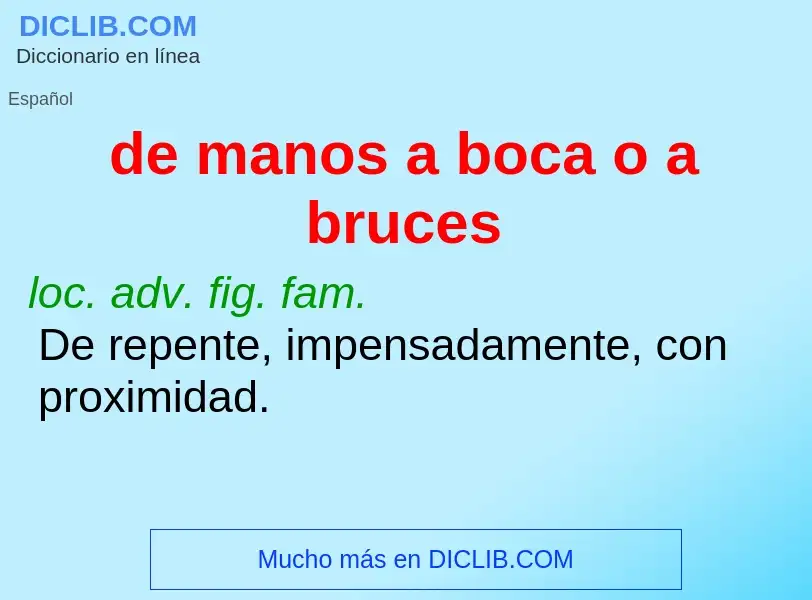 What is de manos a boca o a bruces - meaning and definition