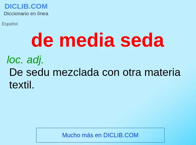 ¿Qué es de media seda? - significado y definición